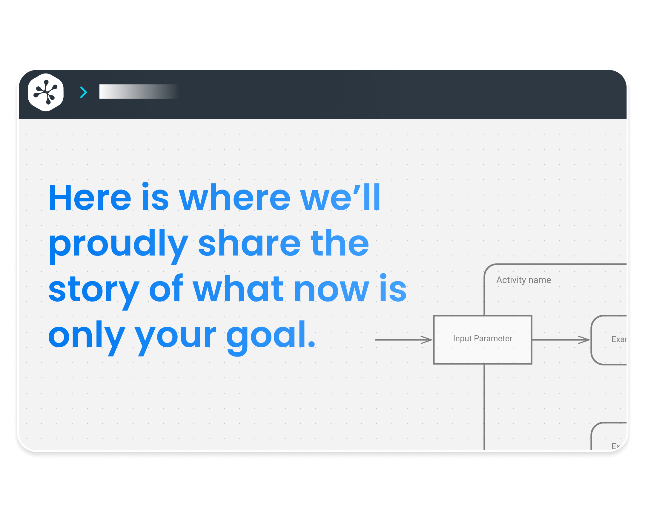 Here is where we'll proudly share the story of what now is only your goal.