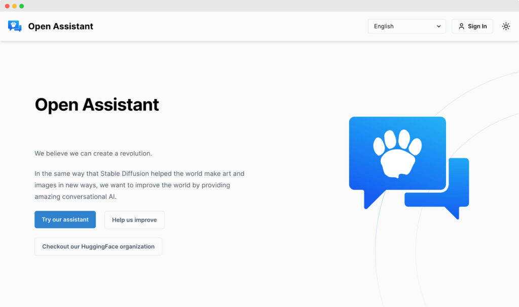 OpenAssistant is an open-source replication of chat GPT.